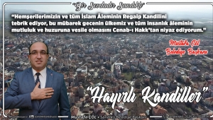 Sandıklı Belediye Başkanı Mustafa Çöl, Regaip Kandili münasebetiyle bir mesaj yayınladı.