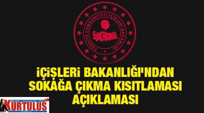 31 İlde Uygulanacak Sokağa Çıkma Kısıtlamasına saatler kaldı açık olacak işletme ve kurumlar