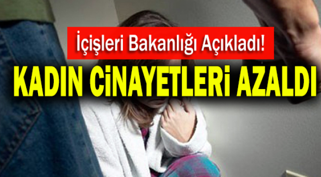 İçişleri bakanlığı açıkladı : Kadın cinayetleri azaldı