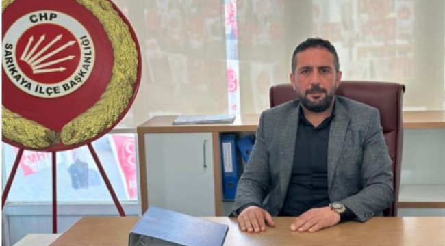 CHP Yozgat Sarıkaya İlçe Başkanı Mustafa Yalçın: 