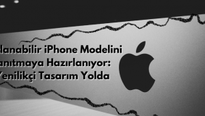 Apple, Katlanabilir iPhone Modelini Tanıtmaya Hazırlanıyor: Yenilikçi Tasarım Yolda