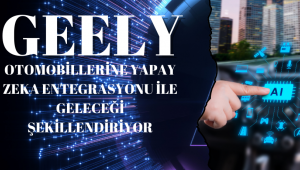 Geely, Otomobillerine Yapay Zeka Entegrasyonu ile Geleceği Şekillendiriyor