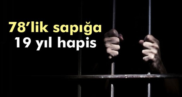 78’lik sapığa 19 yıl hapis