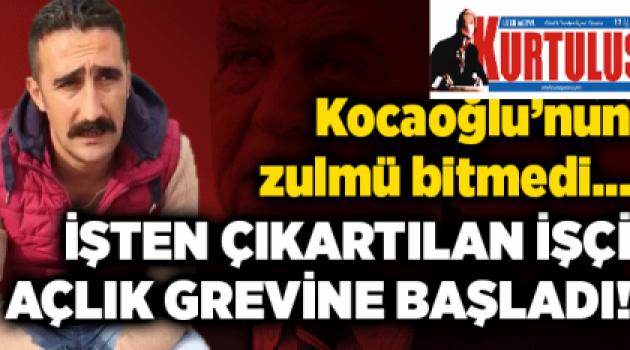 Belediye işçisi bir aydır açlık grevinde